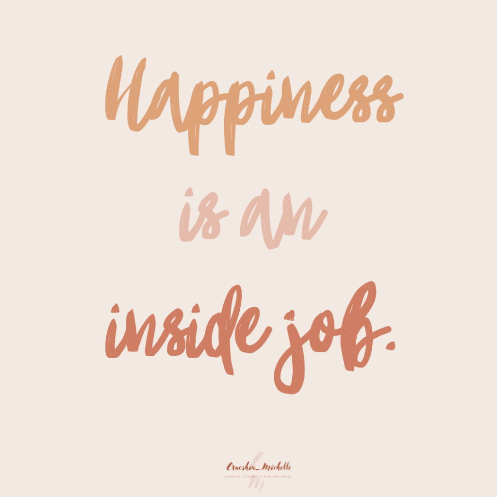 Happiness is an inside&nbsp;job