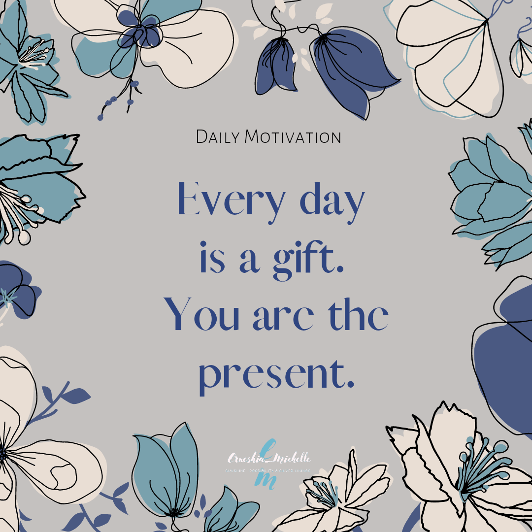 Every day is a gift…