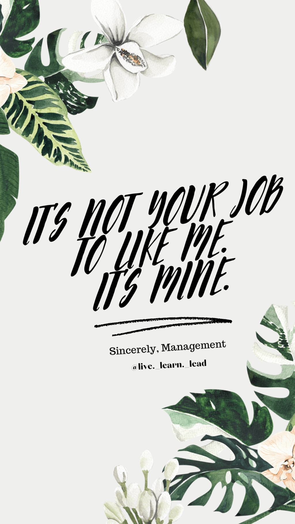 It’s not your job to like me. It’s&nbsp;mine.
