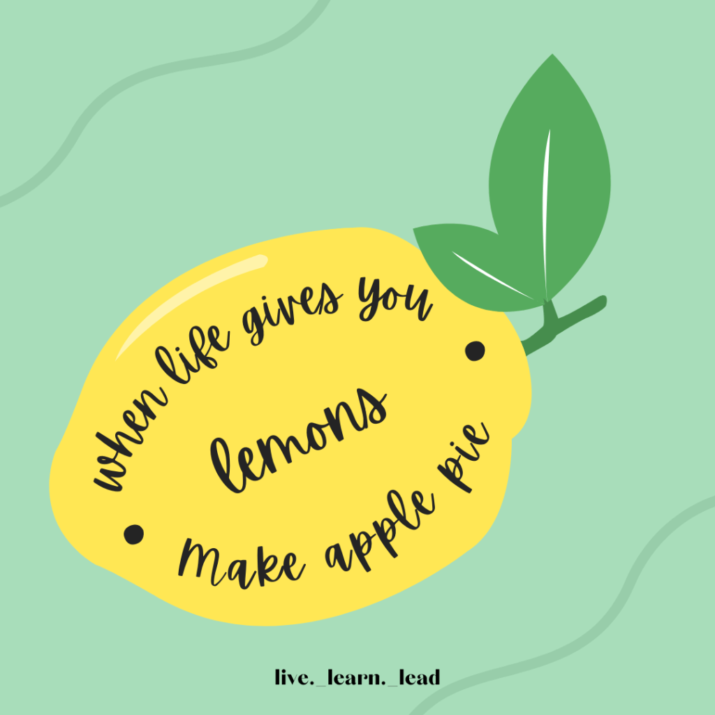 When life gives you lemons, make apple&nbsp;pie.