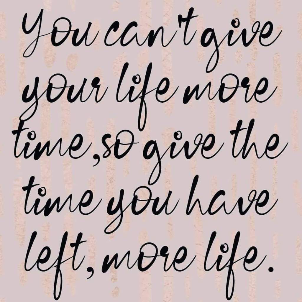 You can’t give your life more&nbsp;time