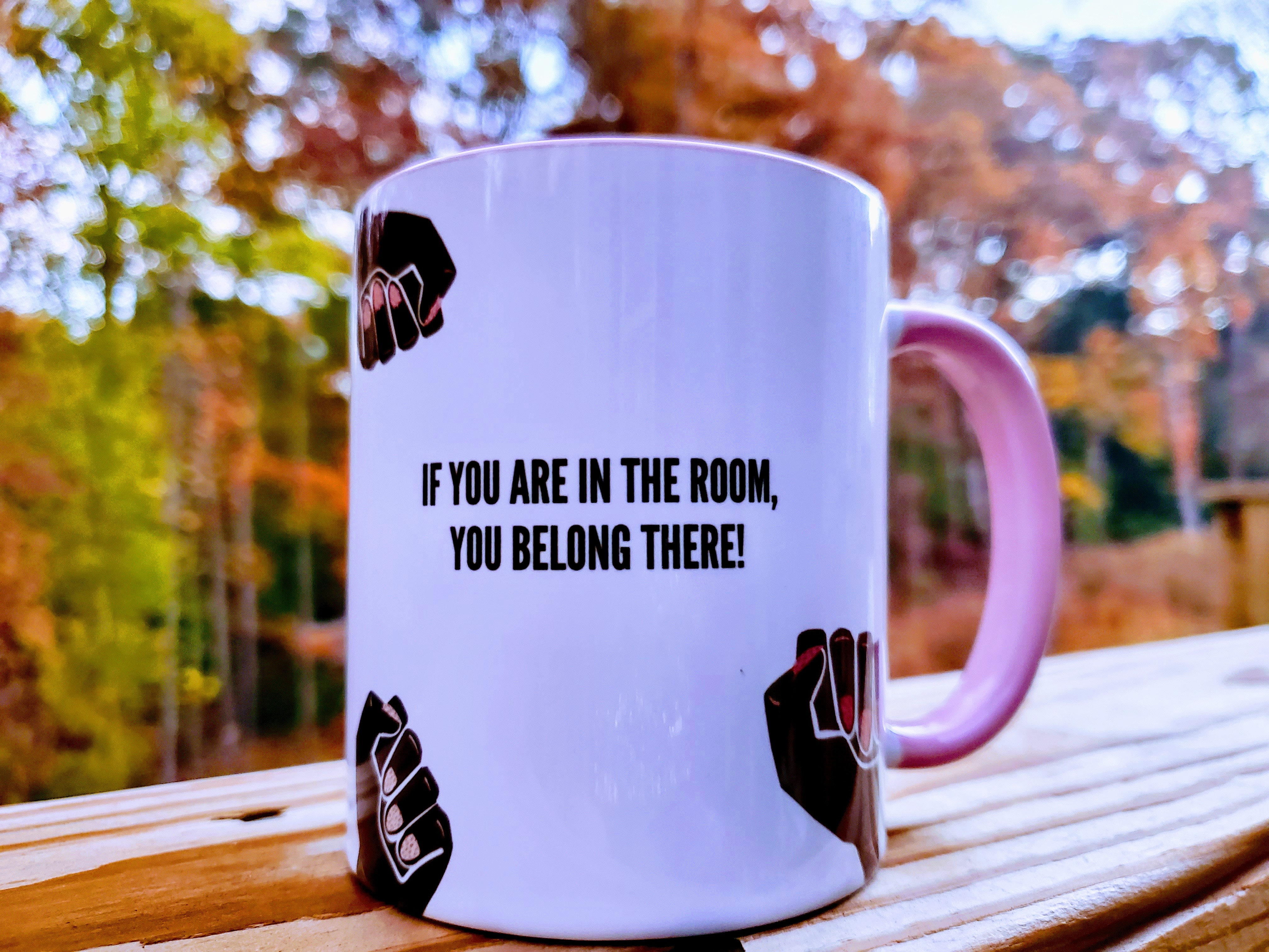 If you are in the room, you belong there