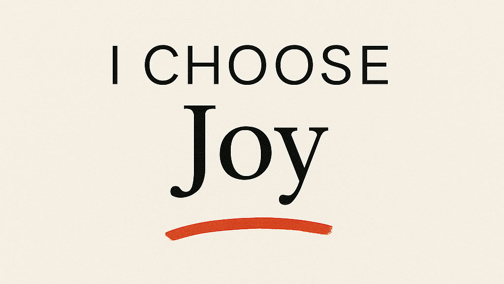 Choosing Joy: Simple Steps for Daily Happiness